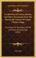 A Collection Of Letters, Statutes, And Other Documents From The Manuscript Library Of Corpus Christi College