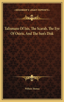 Talismans Of Isis, The Scarab, The Eye Of Osiris, And The Sun's Disk