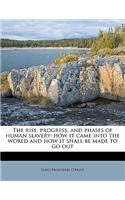 The Rise, Progress, and Phases of Human Slavery