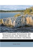 Sentenz Und Reflexion Bei Sophokles; Ein Beitrag Zu Seiner Poetischen Technik