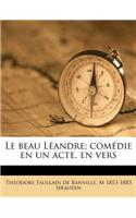 beau Léandre; comédie en un acte, en vers