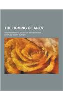 The Homing of Ants; An Experimental Study of Ant Behavior ...: (English)