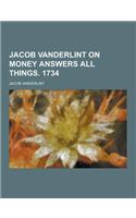 Jacob Vanderlint on Money Answers All Things. 1734