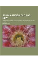 Scholasticism Old and New; An Introduction to Scholastic Philosophy, Medieval and Modern