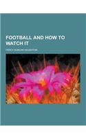 Football and How to Watch It