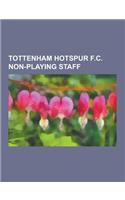 Tottenham Hotspur F.C. Non-Playing Staff: Alex Inglethorpe, Bryan King, Clive Allen, Colin Calderwood, Damien Comolli, Frank Arnesen, Gus Poyet, Jack(English)