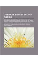 Guerras Envolvendo a Grecia: Guerra de Independencia Turca, Guerras DOS Balcas, Guerras Envolvendo a Grecia Antiga, Kemal Ataturk(Portuguese)