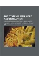 The State of Man, Here and Hereafter; Considered in Three Epistles to a Friend. with a PostScript to the Authors of the Monthly Review
