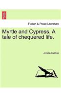 Myrtle and Cypress. a Tale of Chequered Life.