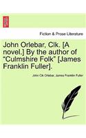 John Orlebar, Clk. [A Novel.] by the Author of "Culmshire Folk" [James Franklin Fuller].