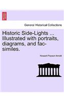 Historic Side-Lights ... Illustrated with Portraits, Diagrams, and Fac-Similes.