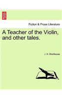 A Teacher of the Violin, and Other Tales.: (English)