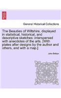 Beauties of Wiltshire, Displayed in Statistical, Historical, and Descriptive Sketches