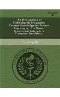 The Development of Technological Pedagogical Content Knowledge for Science Learning with a Three-Dimensional Interactive Computer Simulation