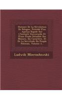 Histoire de La Revolution de Pologne, Precede D'Un Apercu Rapide Sur L'Histoire Universelle Et D'Une Etude Detaillee Des Moeurs, Du Caractere, Et de La Servitude Du Peuple Polonais, Volume 3...