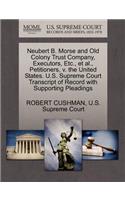 Neubert B. Morse and Old Colony Trust Company, Executors, Etc., Et Al., Petitioners, V. the United States. U.S. Supreme Court Transcript of Record with Supporting Pleadings