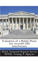 Evaluation of a Mobile Phone for Aircraft GPS Interference: (English)