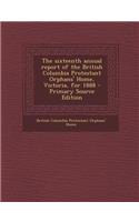 The Sixteenth Annual Report of the British Columbia Protestant Orphans' Home, Victoria, for 1888