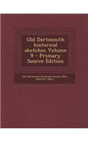 Old Dartmouth Historical Sketches Volume 9