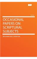 Occasional Papers on Scriptural Subjects