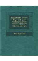 Registrum Secreti Sigilli Regum Scotorum: 1488-1529