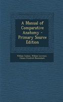 A Manual of Comparative Anatomy - Primary Source Edition