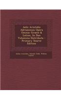 Aelii Aristidis Adrianensis Opera Omnia: Graece & Latine, in Duo Volumina Distributa