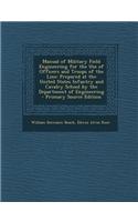 Manual of Military Field Engineering for the Use of Officers and Troops of the Line: Prepared at the United States Infantry and Cavalry School by the: (English)