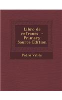 Libro de Refranes - Primary Source Edition