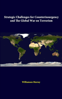 Strategic Challenges For Counterinsurgency And The Global War On Terrorism