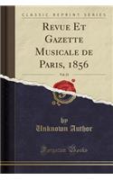 Revue Et Gazette Musicale de Paris, 1856, Vol. 23 (Classic Reprint)