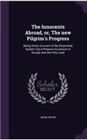 The Innocents Abroad, or, The new Pilgrim's Progress