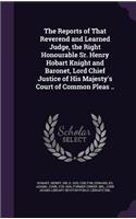 The Reports of That Reverend and Learned Judge, the Right Honourable Sr. Henry Hobart Knight and Baronet, Lord Chief Justice of His Majesty's Court of Common Pleas ..
