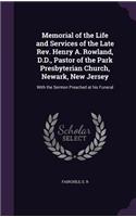 Memorial of the Life and Services of the Late Rev. Henry A. Rowland, D.D., Pastor of the Park Presbyterian Church, Newark, New Jersey