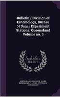 Bulletin / Division of Entomology, Bureau of Sugar Experiment Stations, Queensland Volume no. 3