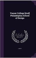 Vassar College [And] Philadelphia School of Design