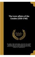 The Love-affairs of the Condés (1530-1740)