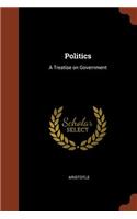 Politics: A Treatise on Government