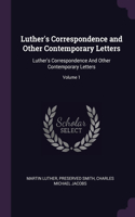Luther's Correspondence and Other Contemporary Letters