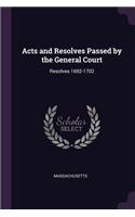Acts and Resolves Passed by the General Court: Resolves 1692-1702