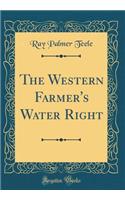 The Western Farmer's Water Right (Classic Reprint)