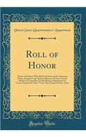 Roll of Honor: Names of Soldiers Who Died in Defence of the American Union, Interred in the Eastern District of Texas; Central District of Texas; Rio Grande District, Department of Texas; Camp Ford, Tyler, Texas; And Corpus Christi, Texas