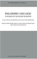 Philosophy and Logic In Search of the Polish Tradition: Essays in Honour of Jan Wolenski on the Occasion of his 60th Birthday(323 Synthese Library)