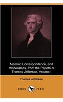 Memoir, Correspondence, and Miscellanies, from the Papers of Thomas Jefferson, Volume I (Dodo Press)