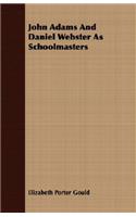 John Adams And Daniel Webster As Schoolmasters: (English)