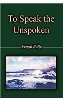 To Speak the Unspoken