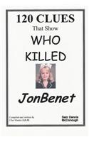 120 CLUES That Show WHO KILLED JONBENET