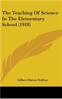 The Teaching Of Science In The Elementary School (1918)