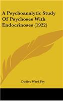A Psychoanalytic Study Of Psychoses With Endocrinoses (1922)