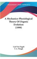Mechanico-Physiological Theory Of Organic Evolution (1898)